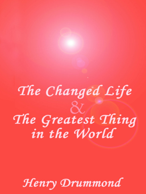 Title details for The Changed Life & The Greatest Thing in the World by Henry Drummond - Available